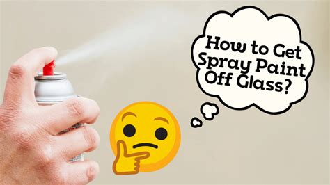 How to Get Spray Paint off Windows: Tips and Strategies for Effective Cleanup